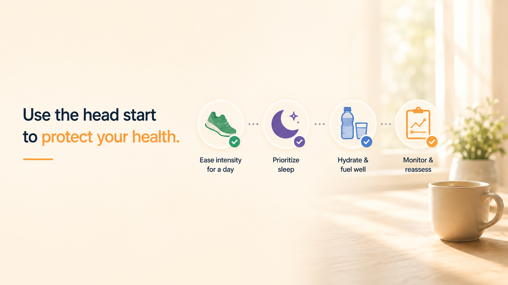 Use the head start to protect your health